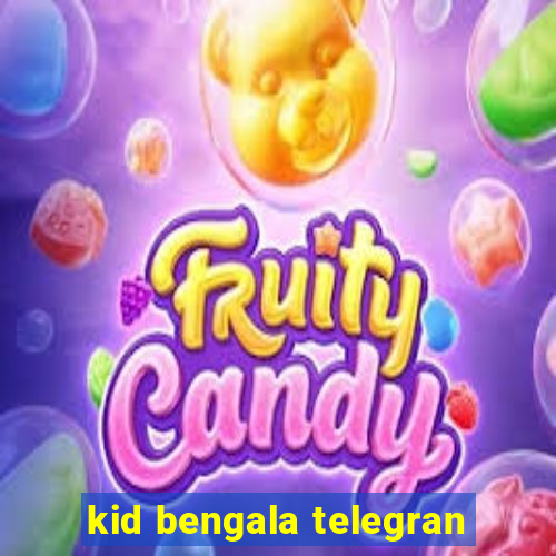 kid bengala telegran